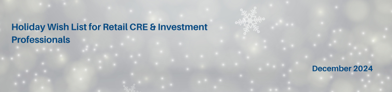 2025 - check out the "Holiday Wish List for CRE Retail and Investment Professionals from Directory of Major Malls" 